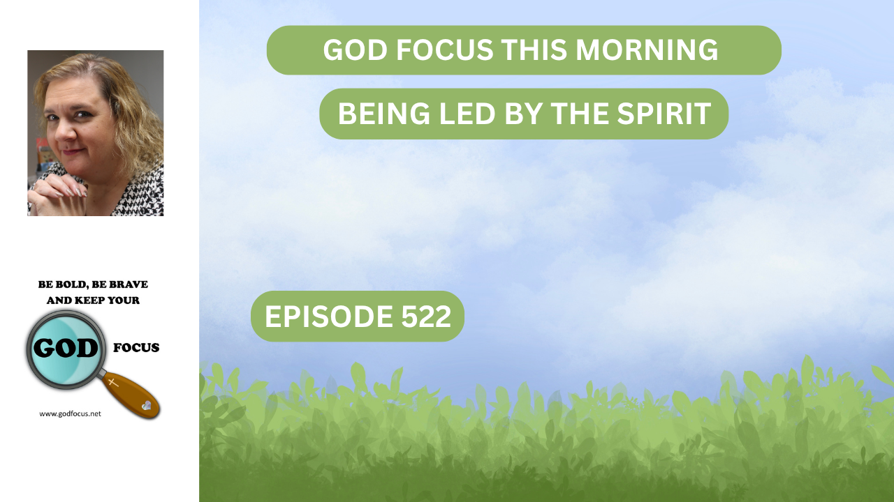 GOD FOCUS THIS MORNING EP522 BEING LED BY THE SPIRIT – GOD FOCUS–Psalm ...